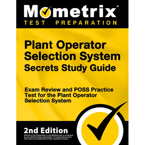Plant Operator Selection System Secrets Study Guide - Exam Review and Poss Practice Test for the Plant Operator Selection System: [2nd Edition]