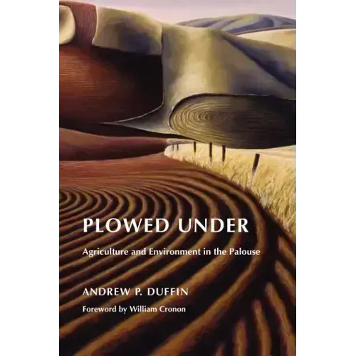 Plowed Under: Agriculture and Environment in the Palouse