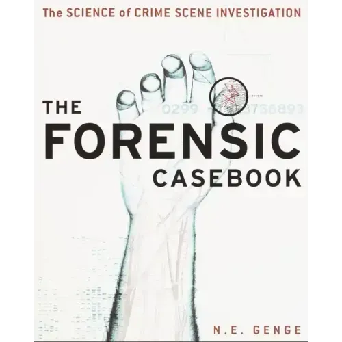 The Forensic Casebook: The Science of Crime Scene Investigation