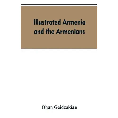 Illustrated Armenia and the Armenians