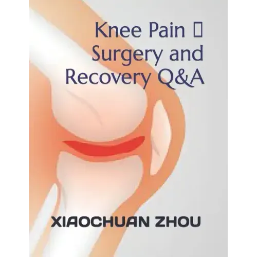 Knee Pain 、Surgery and Recovery Q&A