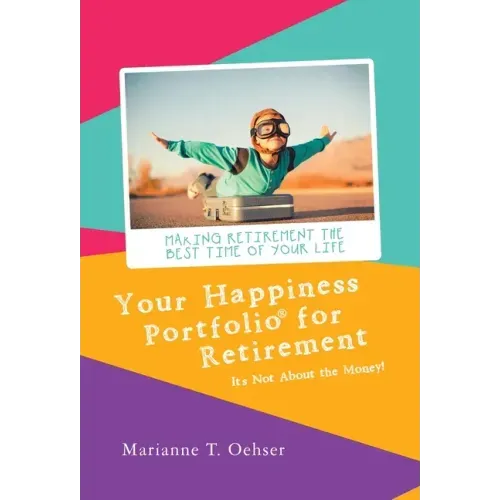 Your Happiness Portfolio for Retirement: It's Not About the Money!