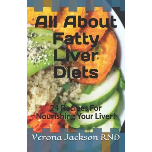 All About Fatty Liver Diets: 24 Recipes For Nourishing Your Liver!