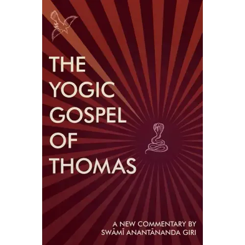 The Yogic Gospel of Thomas: A New Commentary