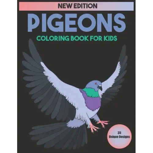 Pigeons Coloring Book For Kids: 35 Unique Designs