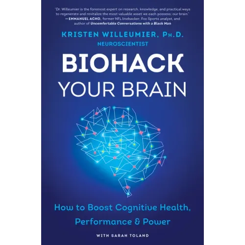 Biohack Your Brain: How to Boost Cognitive Health, Performance & Power