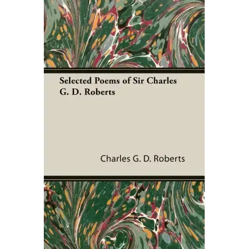 Selected Poems of Sir Charles G. D. Roberts