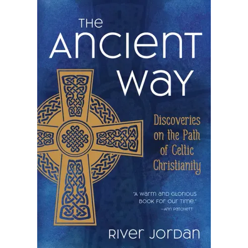 The Ancient Way: Discoveries on the Path of Celtic Christianity