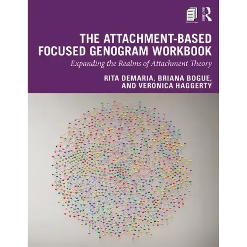 The Attachment-Based Focused Genogram Workbook: Expanding the Realms of Attachment Theory