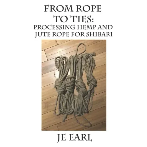 From Rope to Ties: Processing Hemp and Jute Rope for Shibari
