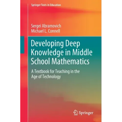 Developing Deep Knowledge in Middle School Mathematics: A Textbook for Teaching in the Age of Technology