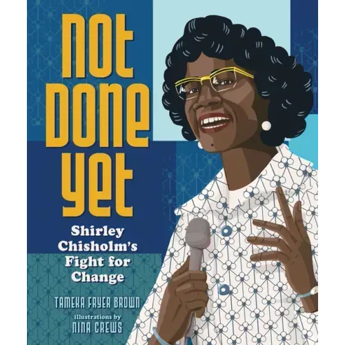 Not Done Yet: Shirley Chisholm's Fight for Change