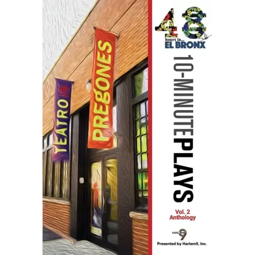 48Hours in...(TM) El Bronx Volume 2: An Anthology of 10-Minute Plays