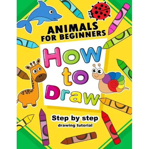 How to Draw Animals for beginners: Activity Book for Kids boy, girls