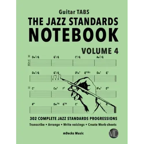 The Jazz Standards Notebook Vol. 4 - Guitar Tabs: 302 Complete Jazz Standards Progressions