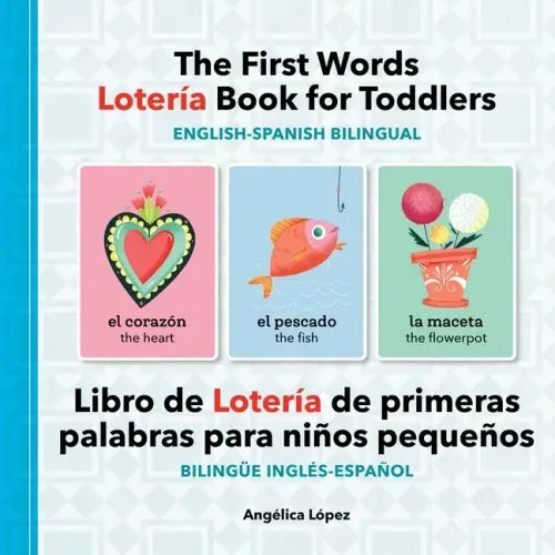 The First Words Lotería Book for Toddlers English-Spanish Bilingual: Libro de Lotería de Primeras Palabras Para Niños Pequeños Bilingüe Inglés-Español