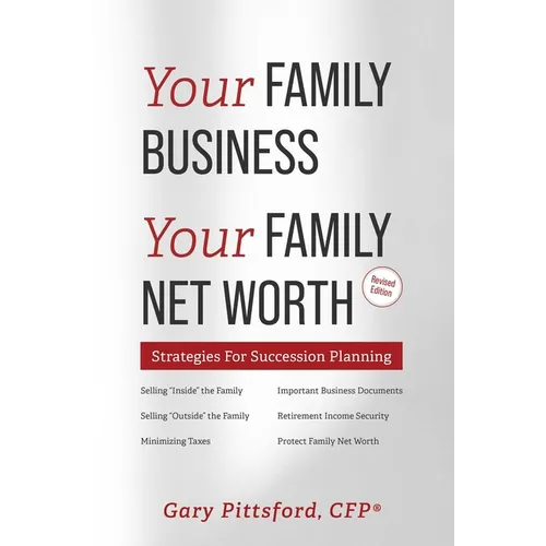 Your Family Business, Your Net Worth (Revised 2023): Strategies for Succession Planning