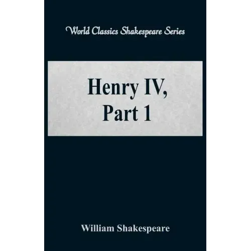 Henry IV, Part 1 (World Classics Shakespeare Series)