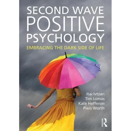 Second Wave Positive Psychology: Embracing the Dark Side of Life