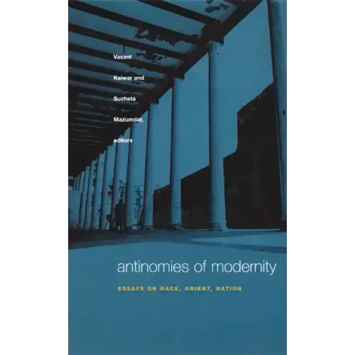 Antinomies of Modernity: Essays on Race, Orient, Nation
