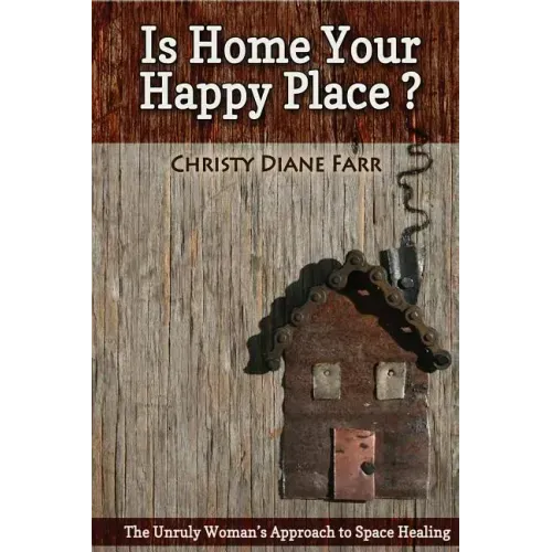 Is Home Your Happy Place?: The Unruly Woman's Approach to Space Healing