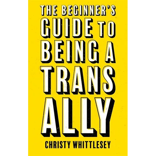 The Beginner's Guide to Being a Trans Ally