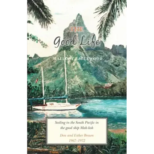 The Good Life: Sailing in the South Pacific in the good ship Mah-lish