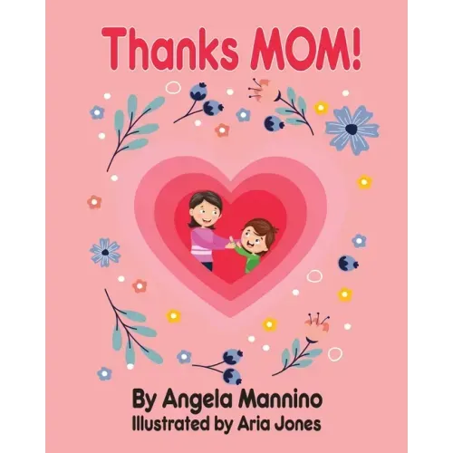Thanks Mom!: By Angela Mannino - Kid's Book About Mom - Mother's Day books