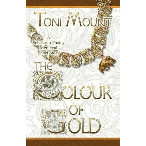 The Colour of Gold: A Sebastian Foxley Medieval Short Story