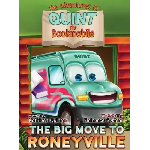 The Adventures of Quint the Bookmobile: The Big Move to Roneyville