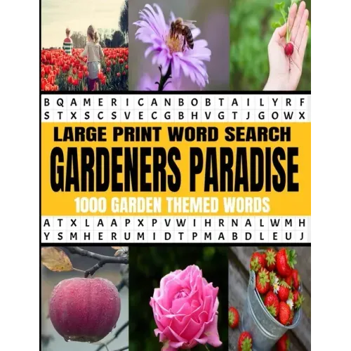Large Print Word Search Gardeners Paradise 1000 Garden Themed Words: A Real Word Find Puzzle Book for the Avid Gardener - Fun Relaxing and Challenging