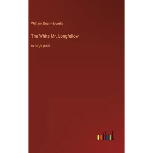 The White Mr. Longfellow: in large print