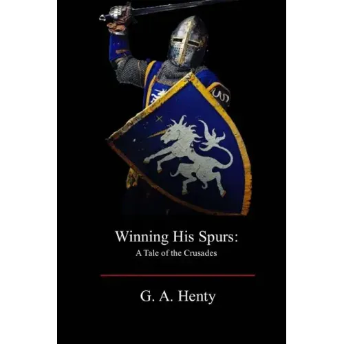 Winning His Spurs: A Tale of the Crusades