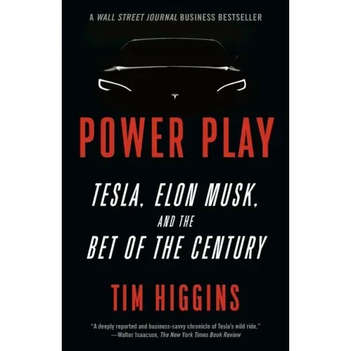 Power Play: Tesla, Elon Musk, and the Bet of the Century