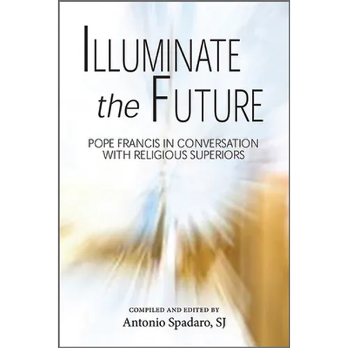 Illuminate the Future: The Charism of Religious Life