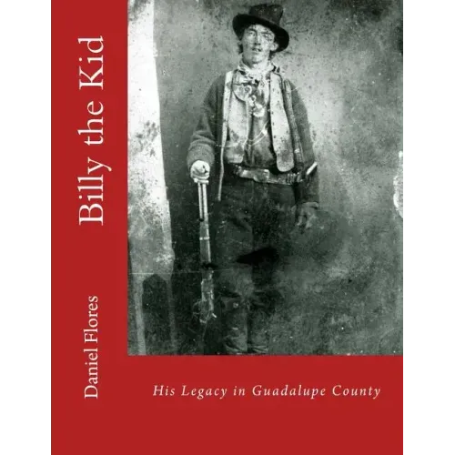 Billy the Kid: His Legacy in Guadalupe County