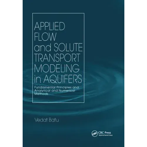 Applied Flow and Solute Transport Modeling in Aquifers: Fundamental Principles and Analytical and Numerical Methods