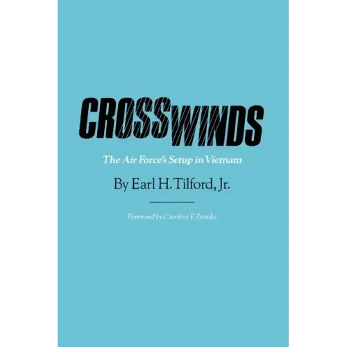 Crosswinds: The Air Force's Setup in Vietnam Volume 30
