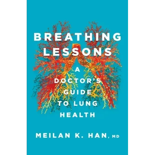 Breathing Lessons: A Doctor's Guide to Lung Health