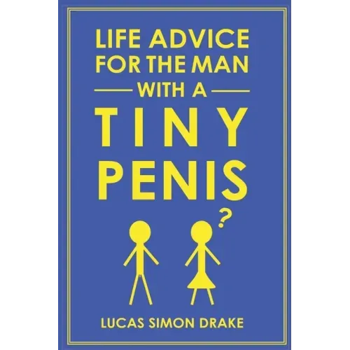 Life Advice for the Man With a Tiny Penis