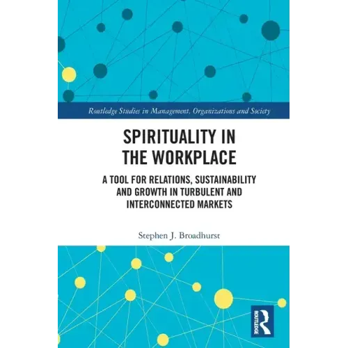 Spirituality in the Workplace: A Tool for Relations, Sustainability and Growth in Turbulent and Interconnected Markets