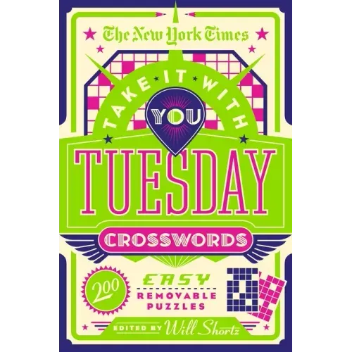 The New York Times Take It with You Tuesday Crosswords: 200 Easy Removable Puzzles