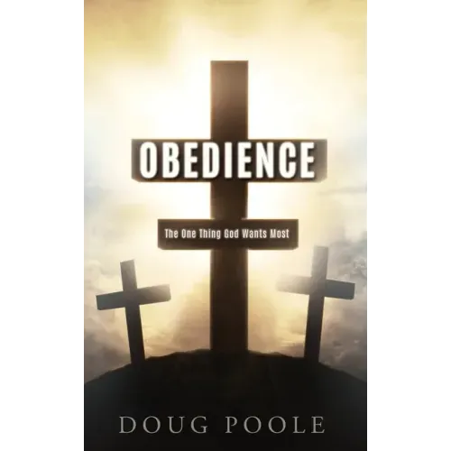 Obedience: The One Thing God Wants Most