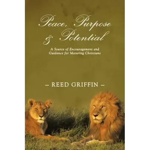 Peace, Purpose, and Potential: A Source of Encouragement and Guidance for Maturing Christians