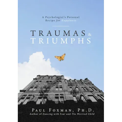 Traumas and Triumphs: A Psychologist's Personal Recipe for Happiness