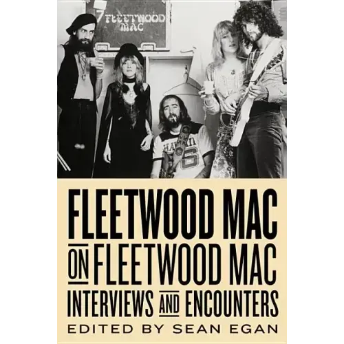 Fleetwood Mac on Fleetwood Mac: Interviews and Encounters Volume 10
