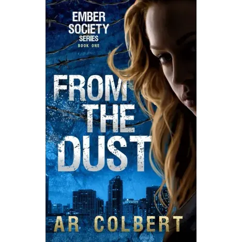 From the Dust: A Dystopian Novel