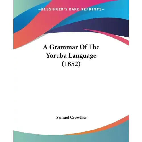 A Grammar Of The Yoruba Language (1852)