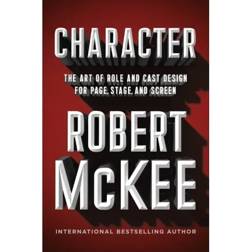 Character: The Art of Role and Cast Design for Page, Stage, and Screen
