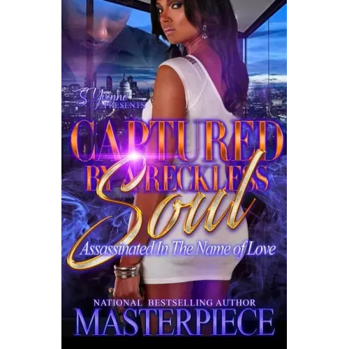 Captured By A Reckless Soul: Assassinated In The Name Of Love